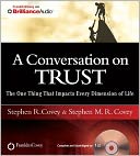 A Conversation on Trust: The One Thing That Impacts Every Dimension of Life