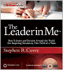 The Leader in Me: How Schools and Parents Around the World Are Inspiring Greatness, One Child at a Time