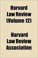 Harvard Law Review (Volume 12)