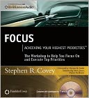 Focus: Achieving Your Highest Priorities
