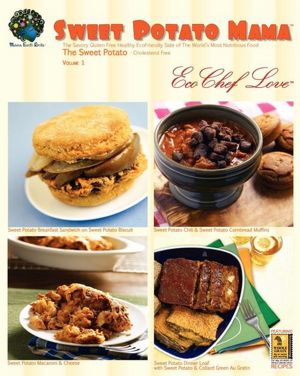Sweet Potato Mama: The Savory Gluten Free Side of the World's Most Nutritious Food the Sweet Potato - Cholesterol Free