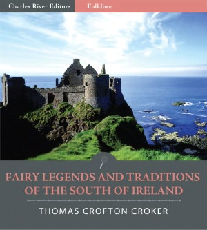 Fairy Legends and Traditions of the South of Ireland (Illustrated)