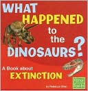 What Happened to the Dinosaurs?: A Book about Extinction