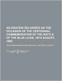 An Oration Delivered on the Occasion of the Centennial Commemoration of the Battle of the Blue Licks, 19th August, 1882