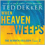 When Heaven Weeps: Martyr's Song Series, Book 2