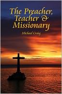The Preacher, Teacher & Missionary