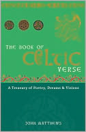 The Book of Celtic Verse: A Treasury of Poetry, Dreams & Visions