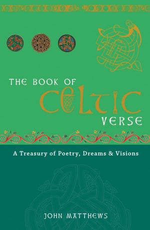 The Book of Celtic Verse: A Treasury of Poetry, Dreams & Visions