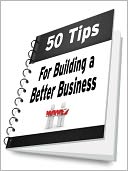 50 Tips For Building a Better Business