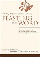 Feasting on the Word, Year B: Preaching the Revised Common Lectionary