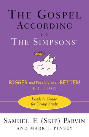 Gospel According to the Simpsons Bigger and Better Leader's Guide for Group Study