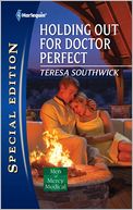 Holding Out for Doctor Perfect (Harlequin Special Edition Series #2187)
