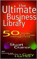 The Ultimate Business Library: 50 Books That Made Management