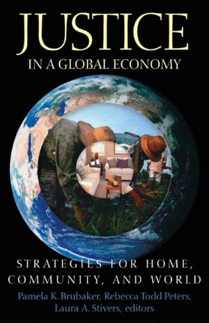 Justice in a Global Economy Strategies for Home, Community, and World
