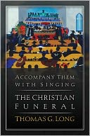 Accompany Them with Singing: The Christian Funeral