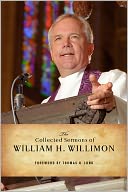 The Collected Sermons of William H. Willimon