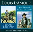 Bill Carey Rides West / The Town No Guns Could Tame