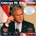 2008 George W Bushisms Wall Calendar