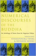 Numerical Discourses of the Buddha: An Anthology of Suttas from the Anguttara Nikaya