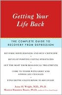 Getting Your Life Back: The Complete Guide to Recovery from Depression