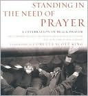Standing in the Need of Prayer: A Celebration of African-American Prayer