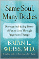 Same Soul, Many Bodies: Discover the Healing Power of Future Lives through Progression Therapy