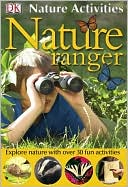 Nature Ranger (DK Nature Activities Series)