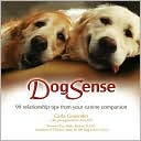 Dog Sense: 99 Relationship Tips from Your Canine Companion