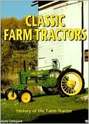 Classic Farm Tractors: History of the Farm Tractor