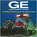 GE Locomotives: 110 Years of General Electric Motive Power