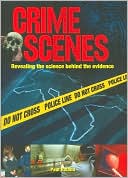 Crime Scenes: Revealing the Science Behind the Evidence