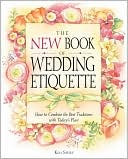 The New Book of Wedding Etiquette: How to Combine the Best Traditions with Today's Flair