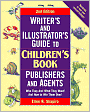 Writer's & Illustrator's Guide to Children's Book Publishers and Agents: Who They Are! What They Want! And How to Win Them Over!