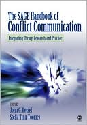 The Sage Handbook of Conflict Communication: Integrating Theory, Research, and Practice