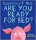 Cornelius P. Mudd, Are You Ready for Bed?