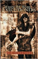 When We Were Executioners