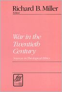 War in the Twentieth Century: Sources in Theological Ethics