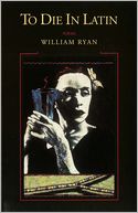 To Die in Latin: Poems