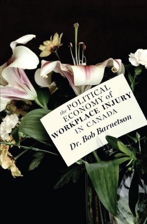 The Political Economy of Workplace Injury in Canada