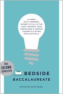 The Bedside Baccalaureate: The Second Semester: A Handy Daily Cerebral Primer to Fill in the Gaps, Refresh Your Knowledge & Impress Yourself & Other Intellectuals