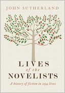 Lives of the Novelists: A History of Fiction in 294 Lives