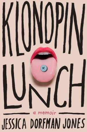 Klonopin Lunch: A Memoir