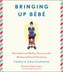 Bringing Up Bebe by Pamela Druckerman: CD Audiobook Cover
