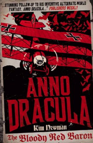 Pdf files download books Anno Dracula: The Bloody Red Baron by Kim Newman PDB 9780857680846 English version