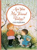Are You My Friend Today?