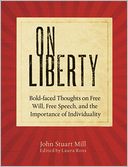 On Liberty: Bold-faced Thoughts on Free Will, Free Speech, and the Importance of Individuality