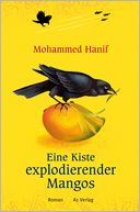 Eine Kiste explodierender Mangos: Roman