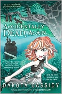 Accidentally Dead, Again (Accidentals Series #6)