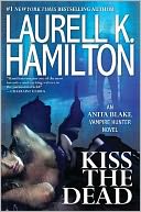 Kiss the Dead (Anita Blake Vampire Hunter Series #21)
