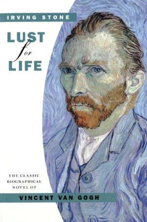 Lust for Life: A Novel of Vincent Van Gogh